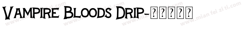 Vampire Bloods Drip字体转换